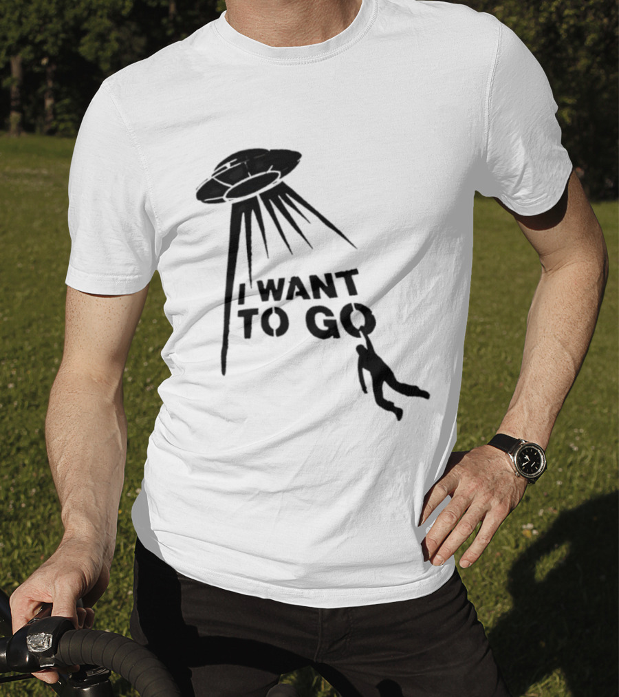 I Want To Go Alien Abduction UFO T-Shirt