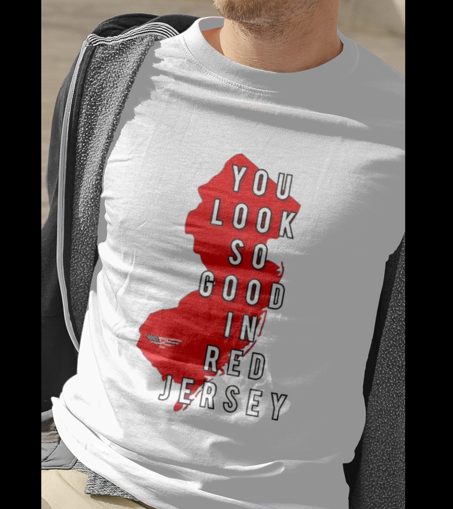 New Jersey You Look So Good In Red Jersey T-Shirt
