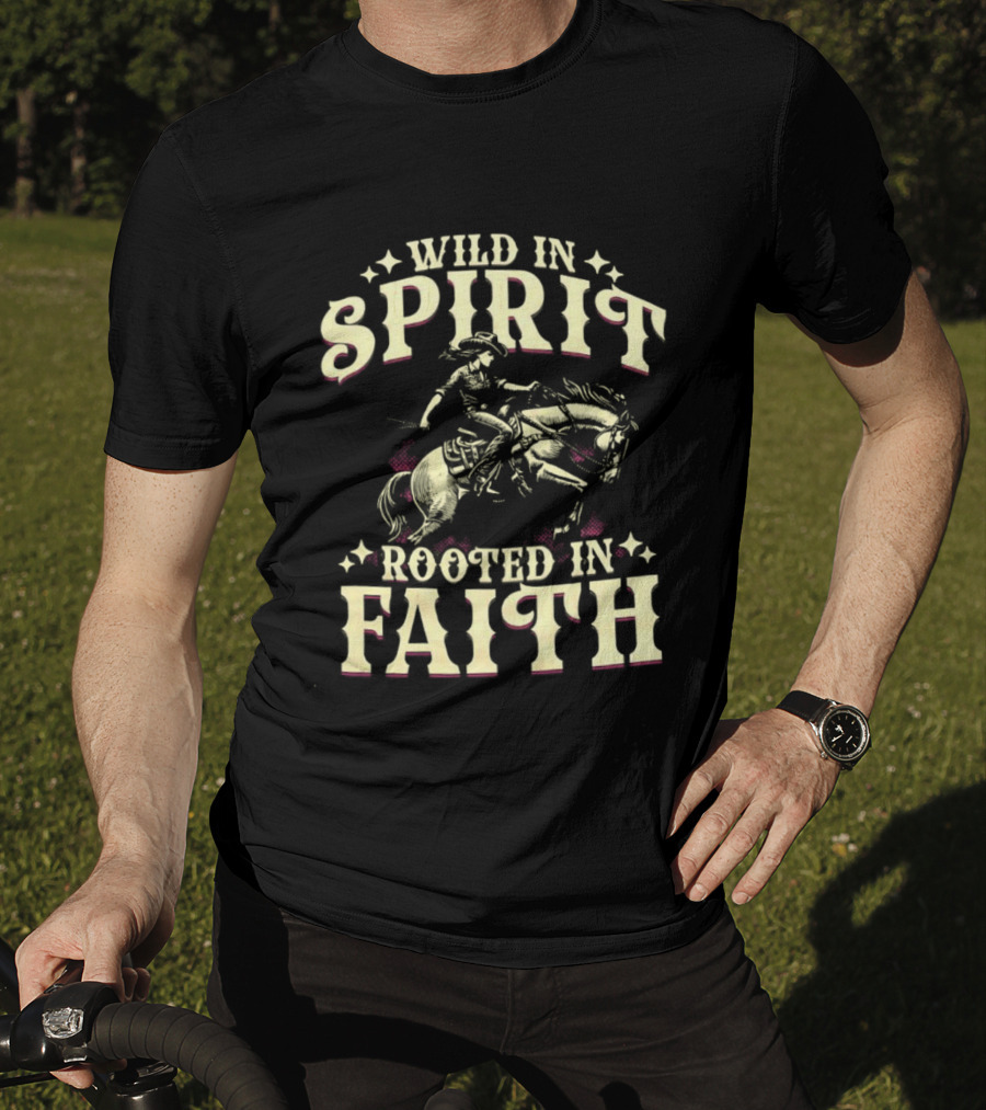 Cowgirl Wild In Spirit Rooted In Faith Equestrian Rider With Horse Western Theme T-Shirt