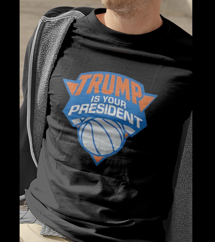 Trump Is Your President Basketball Team Style T-Shirt