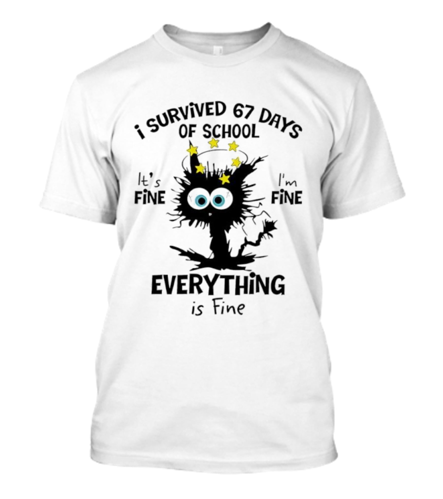 I Survived 67 Days Of School Cat It's Fine Everything Is Fine T-Shirt