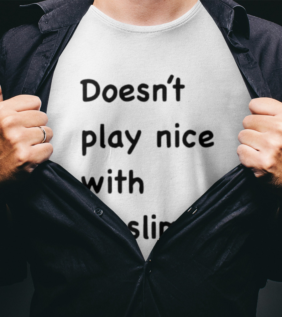Doesn’t Play Nice With Muslims T-Shirt