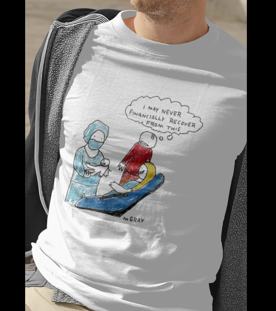 Dentist Visit Humor I May Never Financially Recover From This T-Shirt