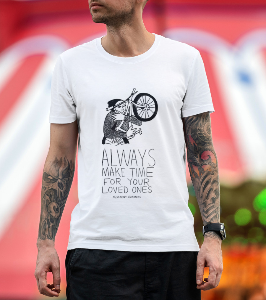 Misspent Summers Bicycle Always Make Time For Your Loved Ones T-Shirt
