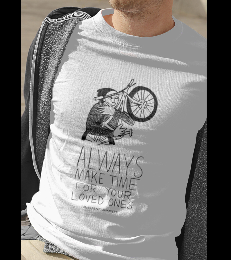 Misspent Summers Bicycle Always Make Time For Your Loved Ones T-Shirt