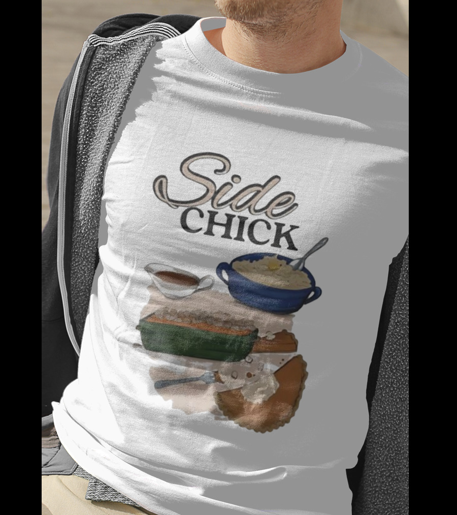 Side Chick Thanksgiving Dinner Mashed Potatoes Sweet Potato Casserole Pumpkin Pie T-Shirt
