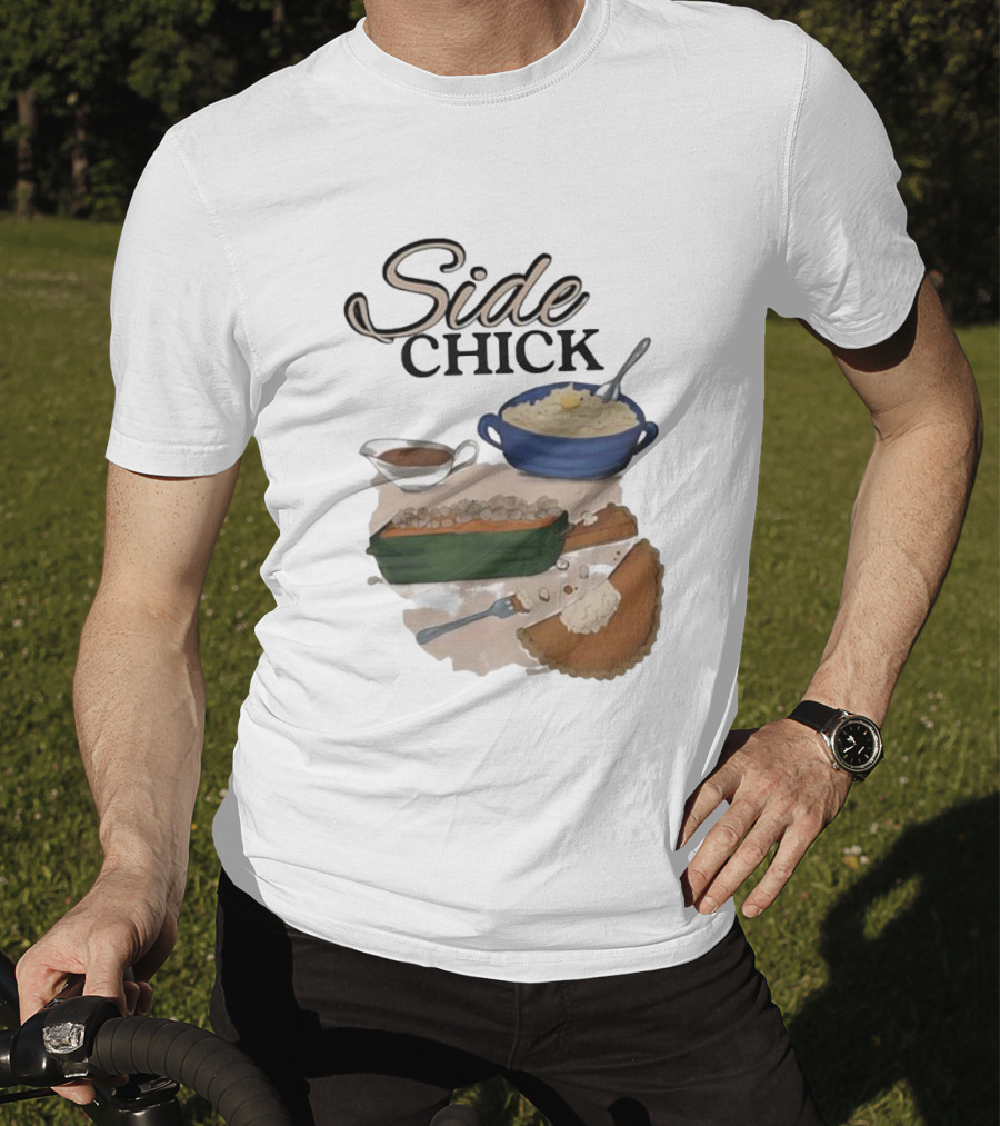 Side Chick Thanksgiving Dinner Mashed Potatoes Sweet Potato Casserole Pumpkin Pie T-Shirt