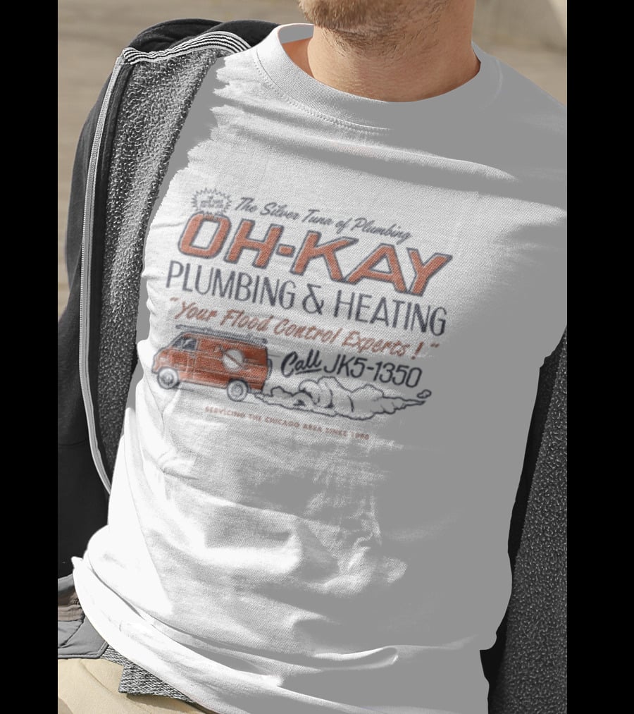 The Silver Tuna Of Plumbing Oh-Kay Plumbing & Heating JK5-1350 Serving Chicago Area Since 1990 T-Shirt
