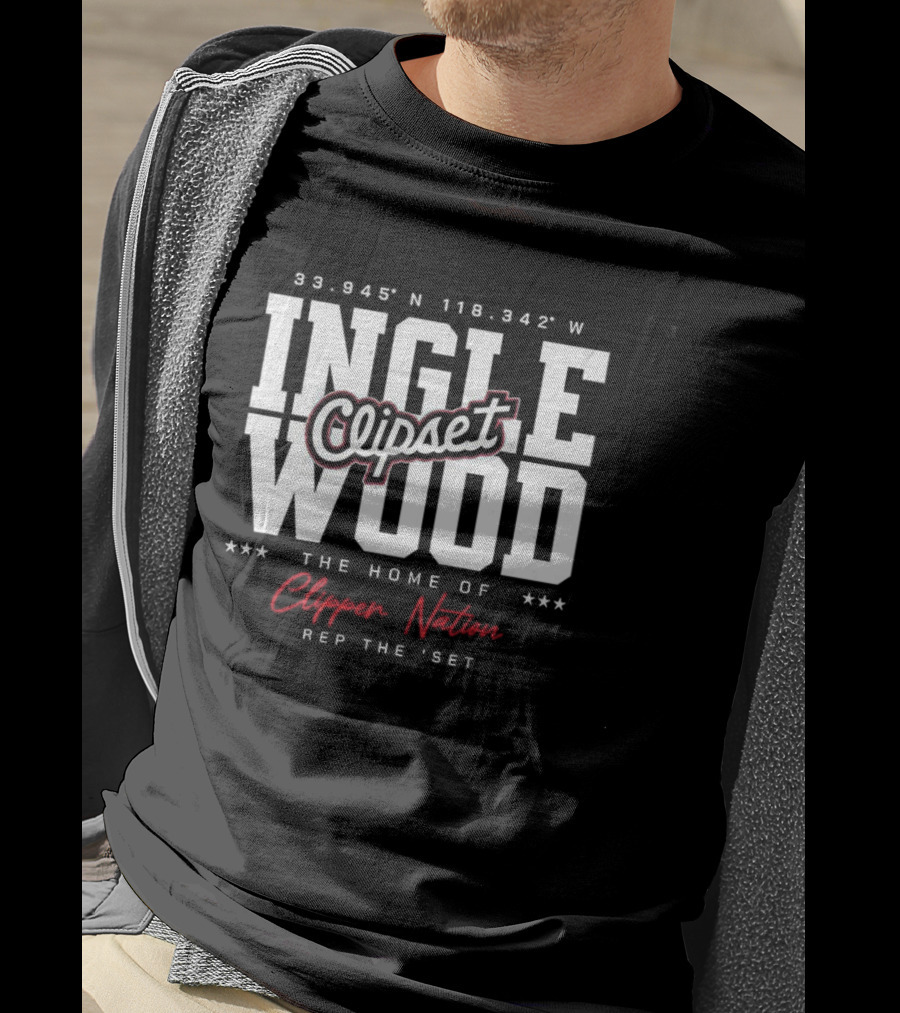 Inglewood Clipset Home Of Clippers Nation 33.945°N 118.342°W Rep The Set T-Shirt