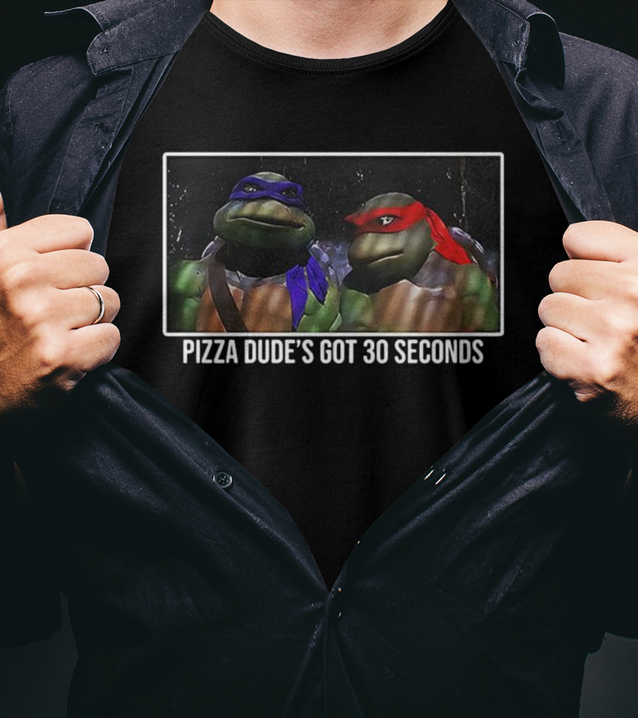 Donatello Raphael Ninja Turtles Pizza Dude's Got 30 Seconds T-Shirt