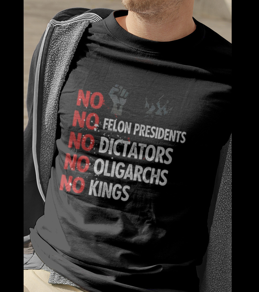 NO Felon Presidents NO Dictators NO Oligarchs NO Kings Power Fist Icon T-Shirt