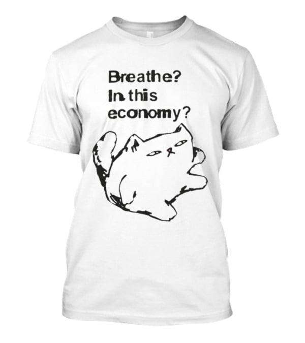 Breathe? In This Economy Funny Cat Sketch T-Shirt