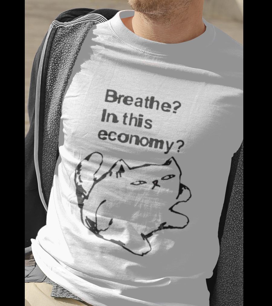 Breathe? In This Economy Funny Cat Sketch T-Shirt