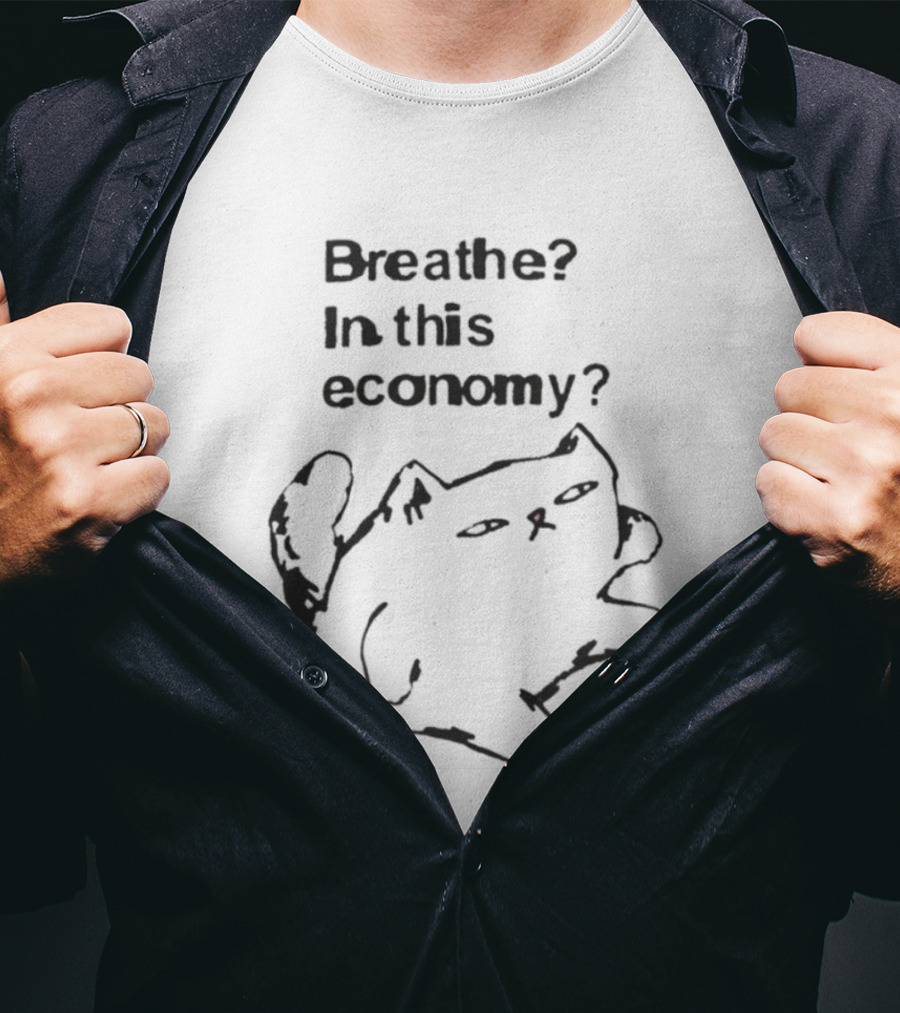 Breathe? In This Economy Funny Cat Sketch T-Shirt
