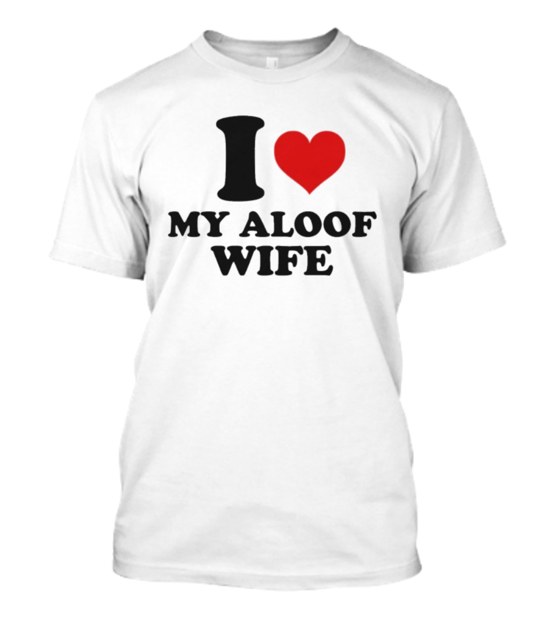 I Heart My Aloof Wife Love Statement T-Shirt