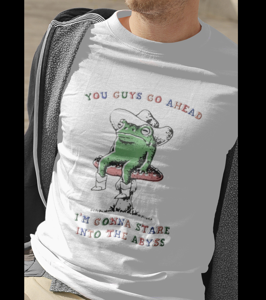 You Guys Go Ahead Funny Frog I'm Gonna Stare Into The Abyss Cowboy Hat T-Shirt