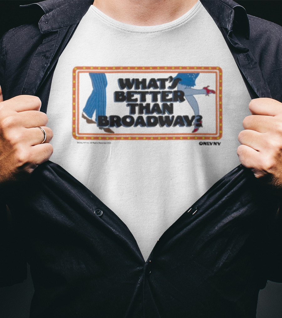What's Better Than Broadway Lights Dance New York Style T-Shirt