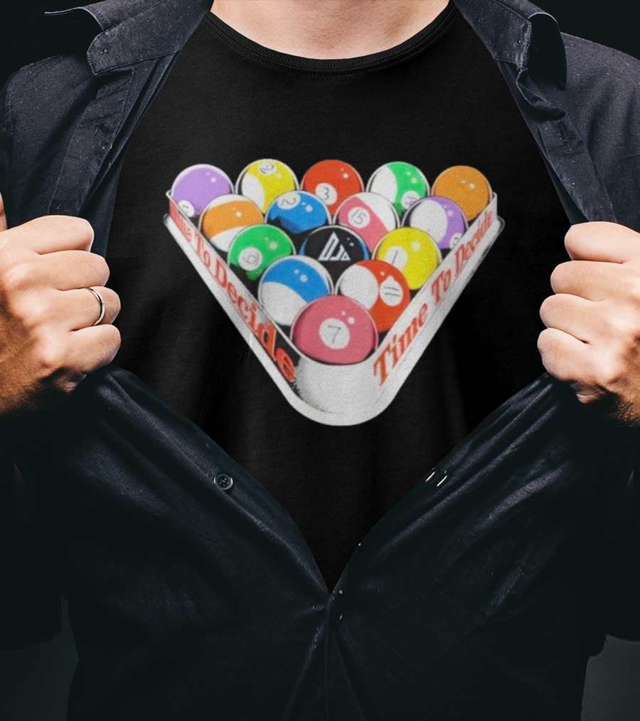 Time To Decide Djo Billiard Balls T-Shirt