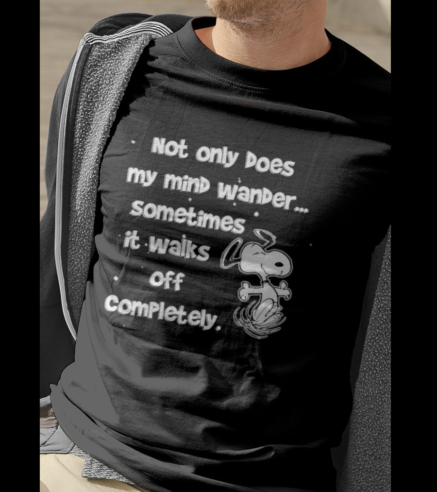 Snoopy Mind Wander Sometimes It Walks Off Completely T-Shirt