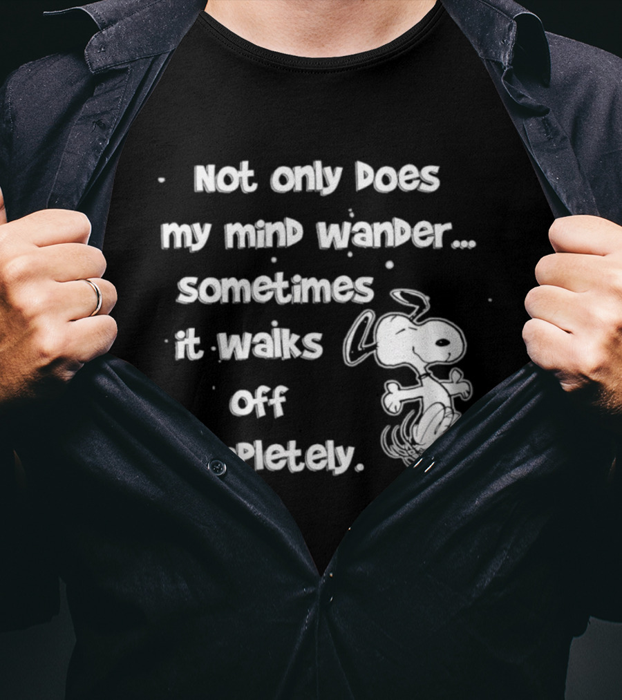 Snoopy Mind Wander Sometimes It Walks Off Completely T-Shirt