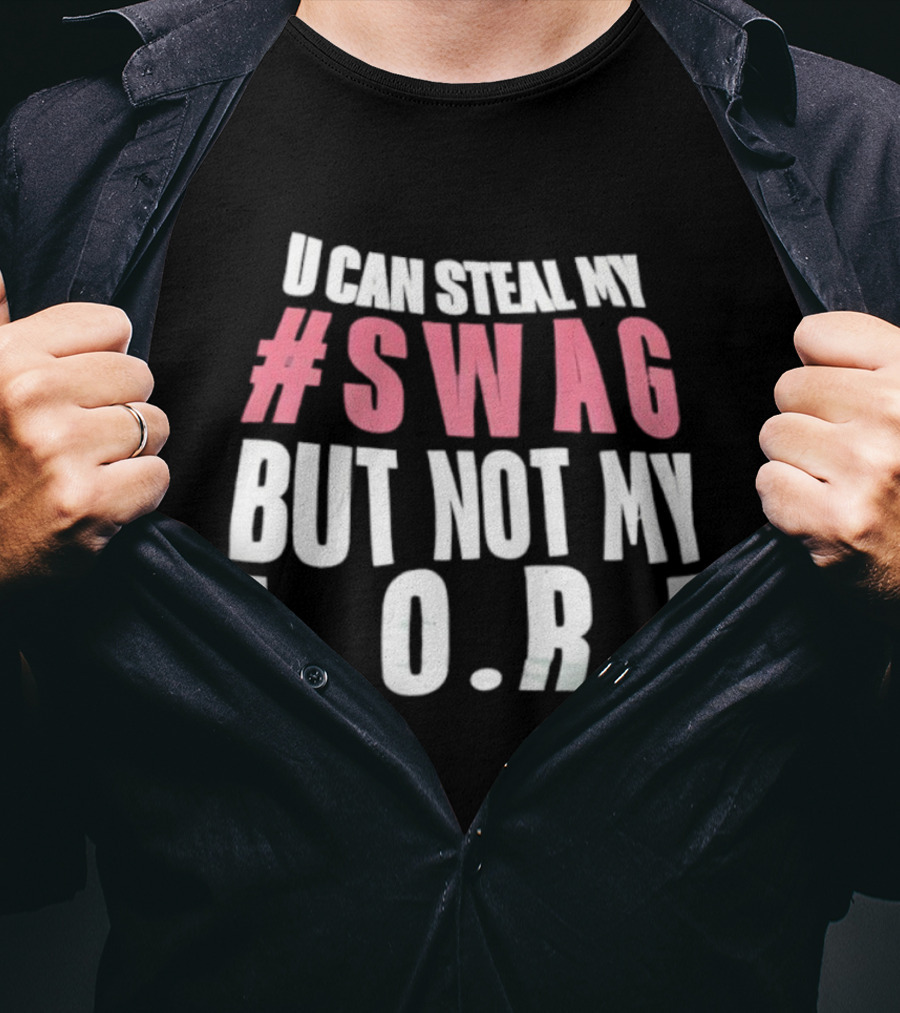 U Can Steal My #Swag But Not My L.O.R.F. T-Shirt