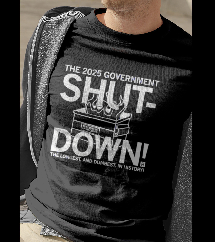 The 2025 Government Shutdown Longest Dumbest In History T-Shirt