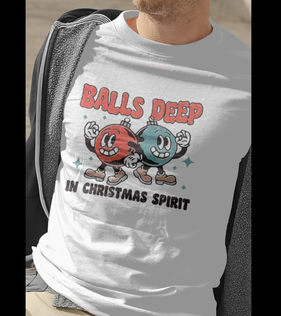 Balls Deep Festive Christmas Spirit Cartoon Balls T-Shirt