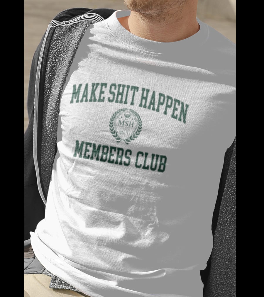 Make Shit Happen Members Club MSH Logo T-Shirt