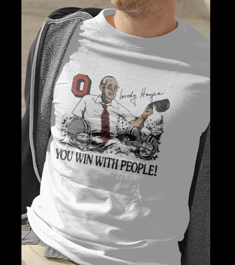 Ohio State Woody Hayes Signature You Win With People Coach And Football Helmets T-Shirt