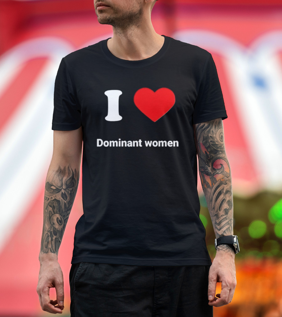 I Love Dominant Women Red Heart T-Shirt
