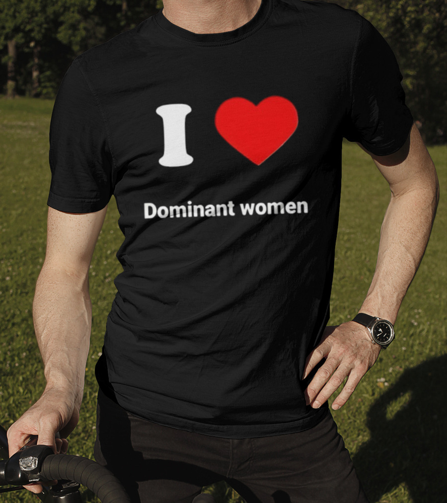 I Love Dominant Women Red Heart T-Shirt