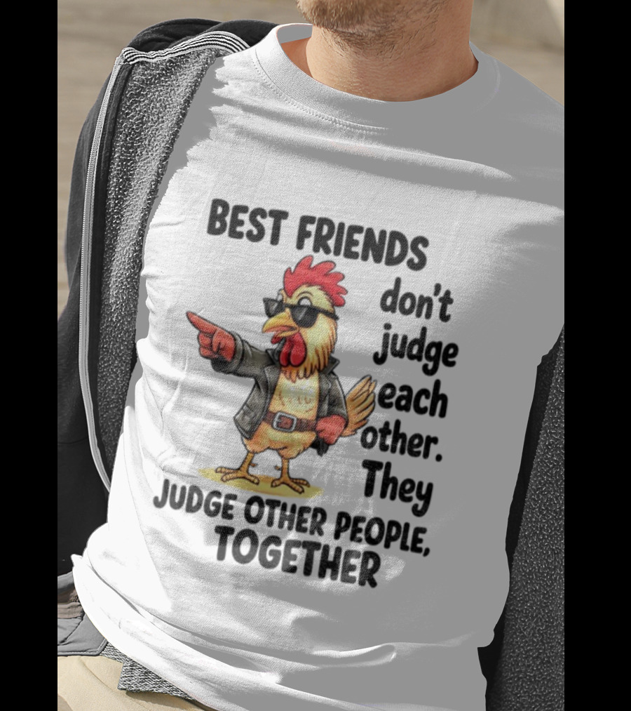 Rooster Best Friends Don't Judge Each Other They Judge Other People Together T-Shirt