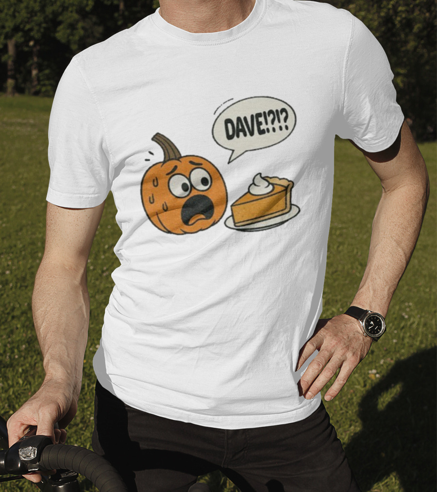 Dave Funny Pumpkin Pie Thanksgiving Dinner Panic Text T-Shirt