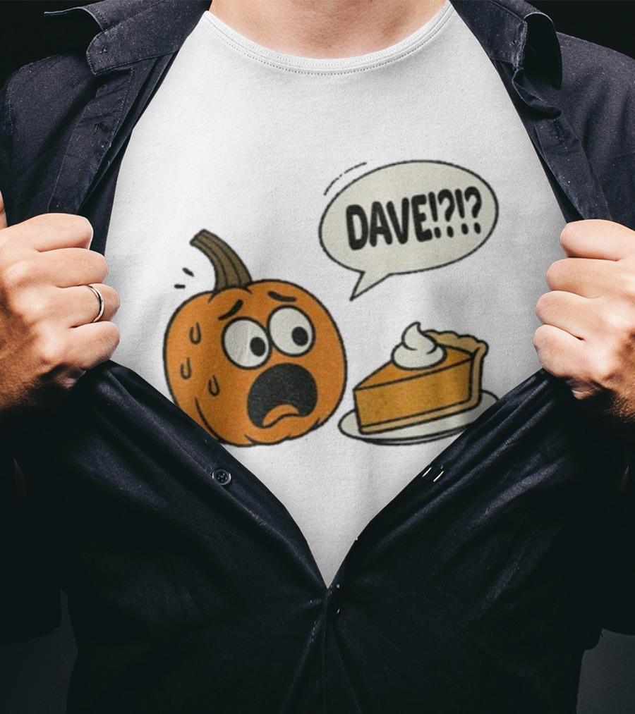 Dave Funny Pumpkin Pie Thanksgiving Dinner Panic Text T-Shirt