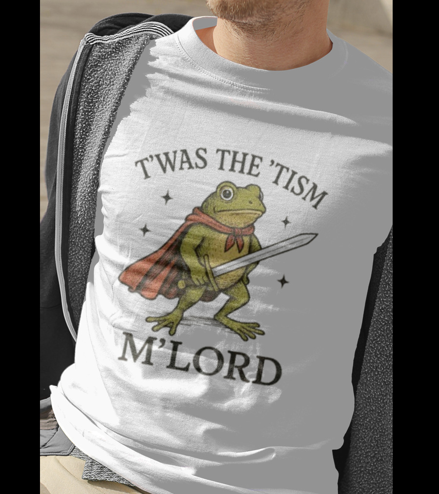 T'was The 'Tism M'Lord Frog With A Sword And Cape T-Shirt