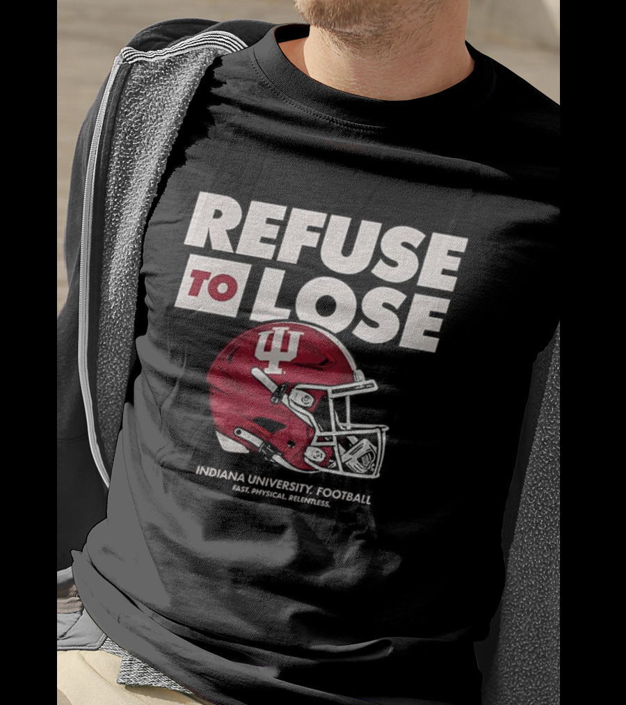 Refuse To Lose Indiana University Football IU Helmet T-Shirt