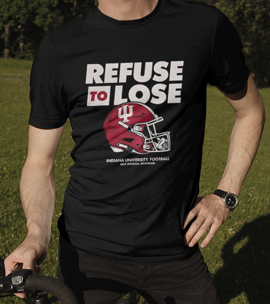 Refuse To Lose Indiana University Football IU Helmet T-Shirt