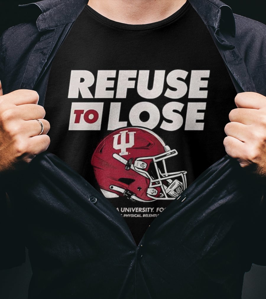 Refuse To Lose Indiana University Football IU Helmet T-Shirt