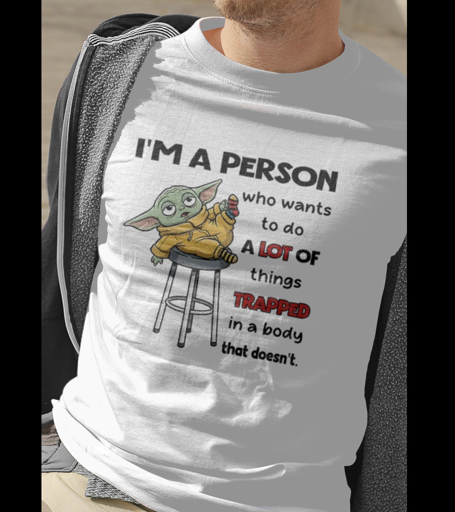 I'm A Person Who Wants To Do A Lot Of Things Trapped In A Body That Doesn't Baby Yoda Christmas T-Shirt