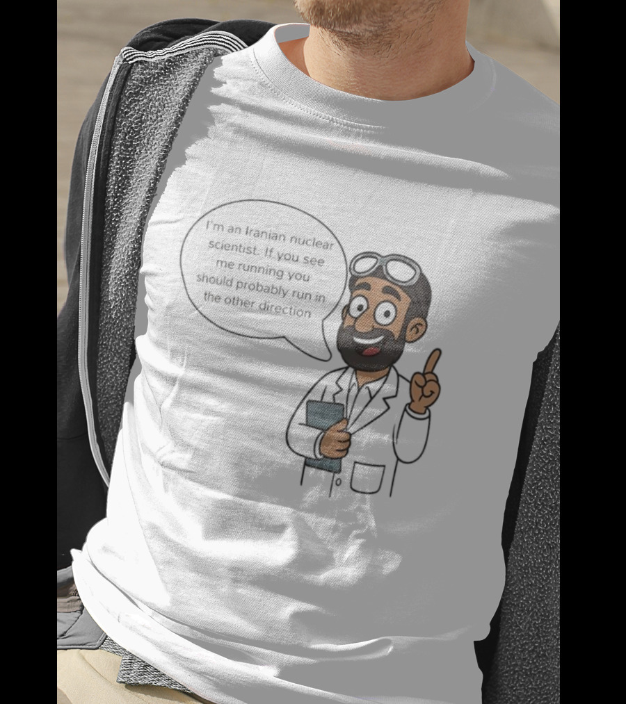 I'm An Iranian Nuclear Scientist Cartoon Humor Running Advice T-Shirt