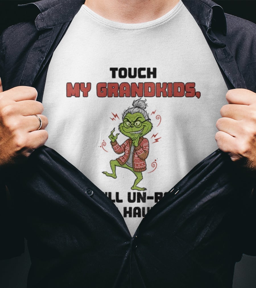 Touch My Grandkids Grinch Un-Retire Just To Haunt You Christmas T-Shirt