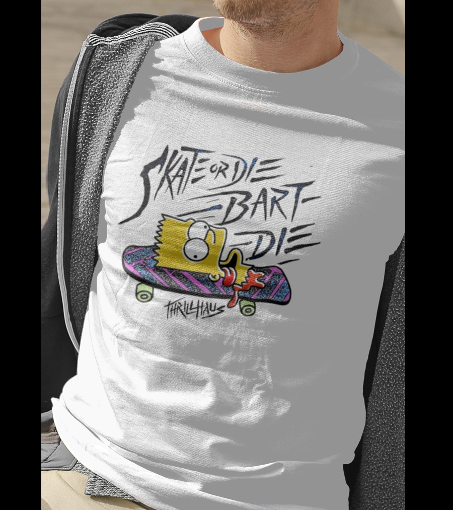 Skate Or Die Bart Die Thrillhaus Simpsons Skateboard T-Shirt