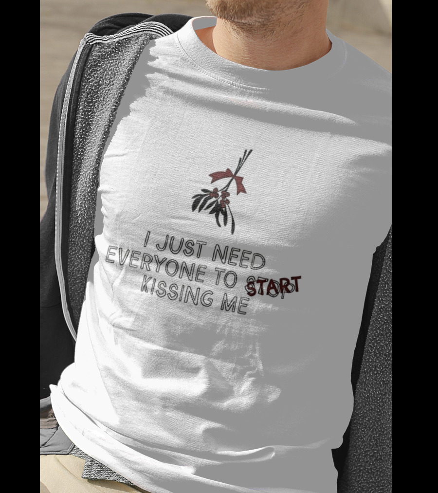 I Just Need Everyone To Start Kissing Me Mistletoe Holiday Humor T-Shirt