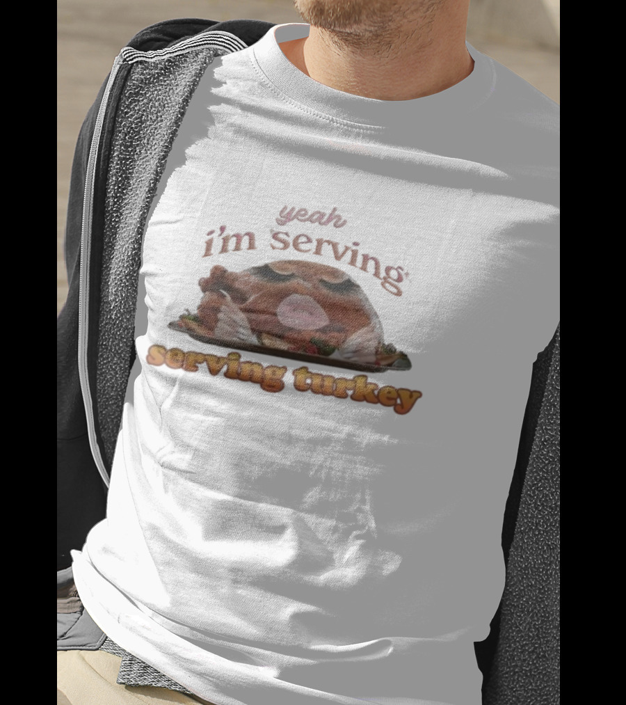 Yeah I'm Serving Turkey Thanksgiving Hands Slay T-Shirt