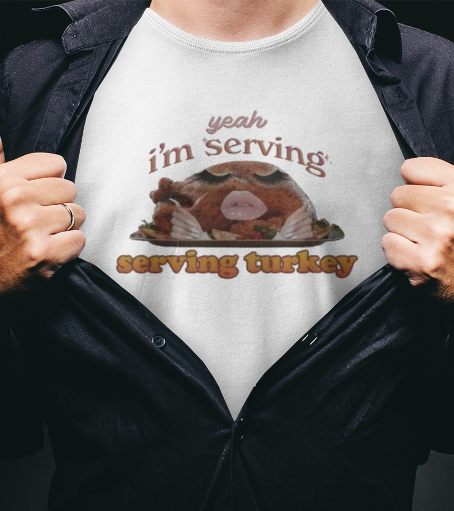 Yeah I'm Serving Turkey Thanksgiving Hands Slay T-Shirt