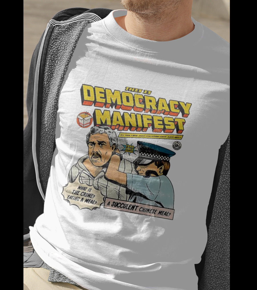 This Is Democracy Manifest What Is The Crime Eating A Succulent Chinese Meal Caricature T-Shirt