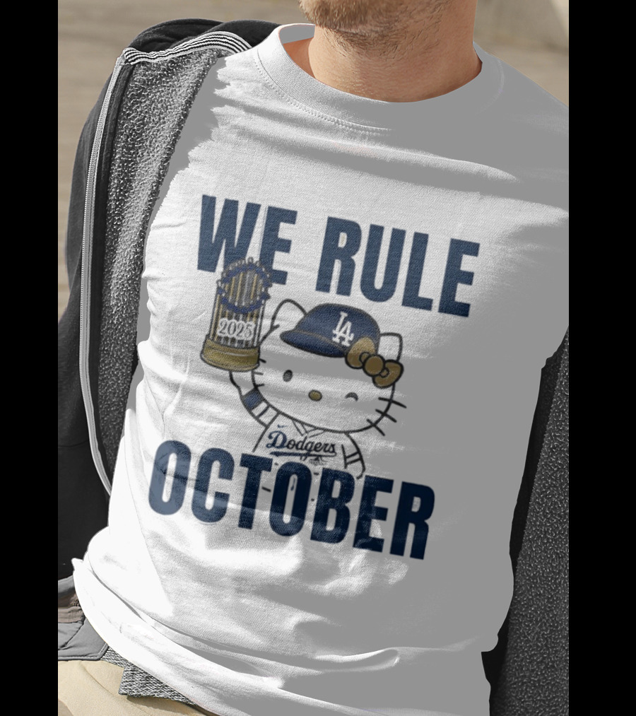 We Rule October 2025 Hello Kitty Los Angeles Dodgers MLB Baseball T-Shirt
