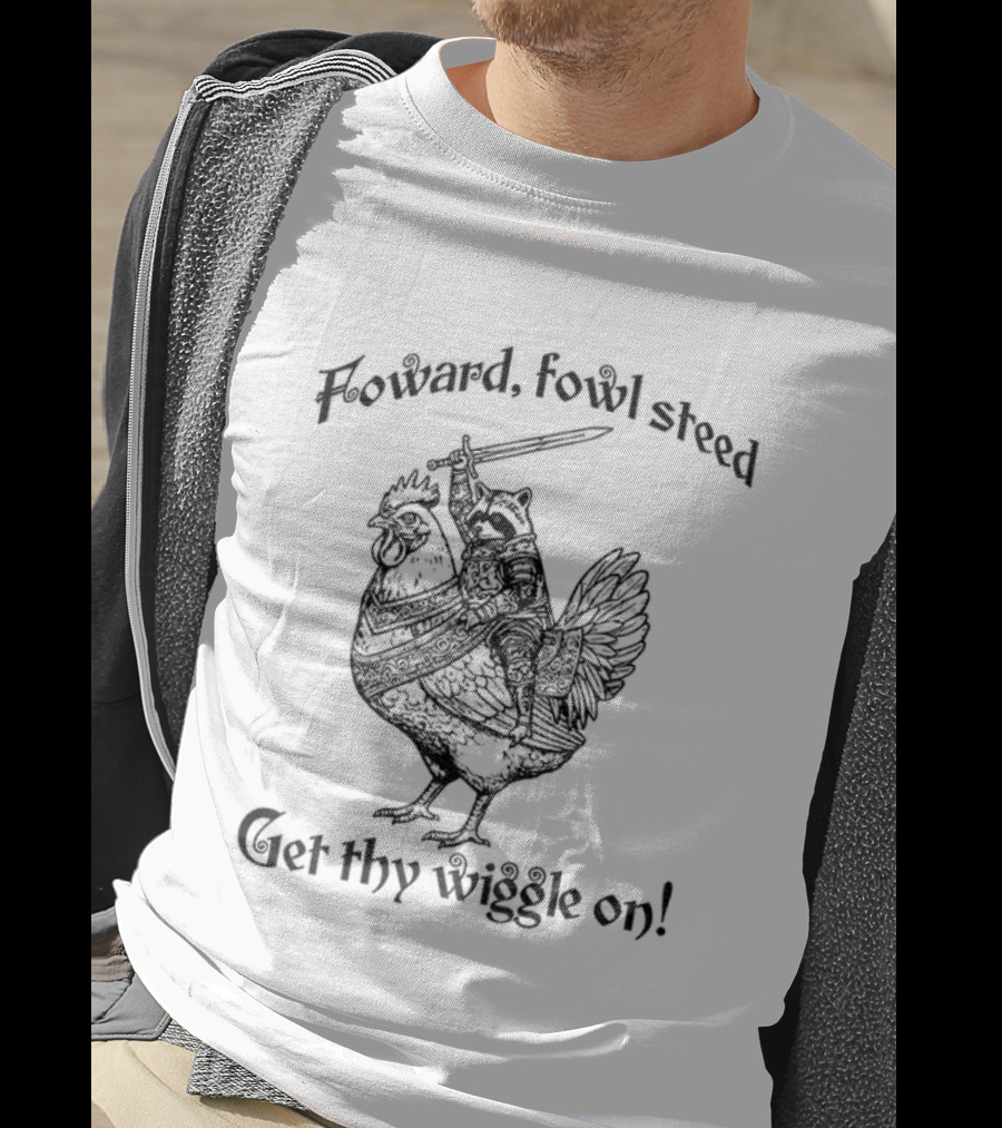 Forward Fowl Steed Get Thy Wiggle On Raccoon Riding Cock T-Shirt