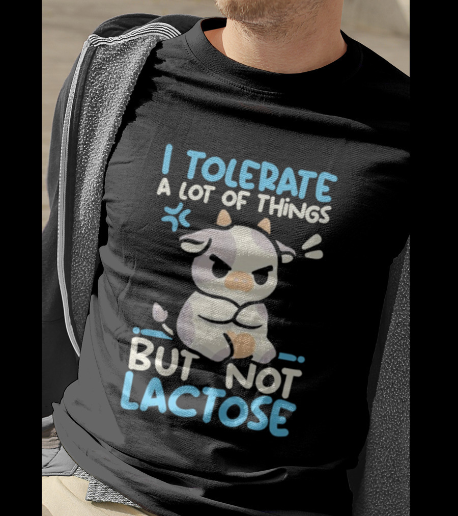 I Tolerate A Lot Of Things But Not Lactose Angry Cow T-Shirt