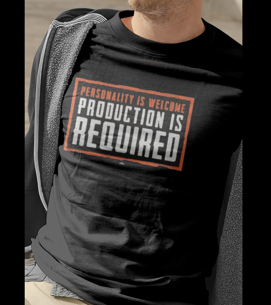 Personality Is Welcome Production Is Required Kevin Stefanski T-Shirt
